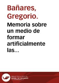 Memoria sobre un medio de formar artificialmente las aguas marciales sin que el hierro se oxigene ni se separe de ellas : impresa en el primer tomo de las Memorias de la Real Academia Medica de Madrid