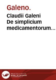 Claudii Galeni De simplicium medicamentorum facultatibus libri XI