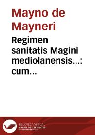 Regimen sanitatis Magini mediolanensis... : cum nonnulis insuper Auicenne ac plerumq[ue] aliorum auctoru[m] margine cartharum insertis ; Insuper opusculum de fleubothomia editu[m] a... Reginaldo de Villa noua.