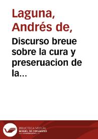 Discurso breue sobre la cura y preseruacion de la pestilencia