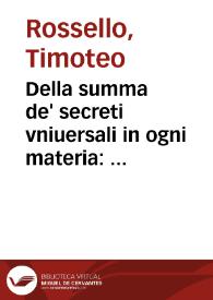 Della summa de' secreti vniuersali in ogni materia : parte prima