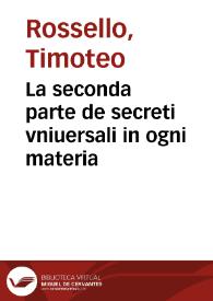 La seconda parte de secreti vniuersali in ogni materia