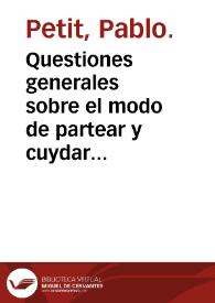 Questiones generales sobre el modo de partear y cuydar a las mugeres que estan embarazadas o parideras