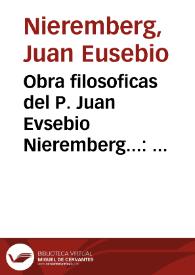 Obra filosoficas del P. Juan Evsebio Nieremberg... : tomo tercero.