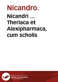 Nicandri ... Theriaca et Alexipharmaca, cum scholis