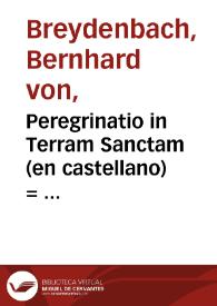 Peregrinatio in Terram Sanctam (en castellano) = : Viaje de la Tierra Santa