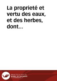 La proprieté et vertu des eaux, et des herbes, dont lesdites eaux sont faites ... ; : avec le  Regime contre la pestilence ; ensemble, la Cure de Medecine contre la pierre & la grauelle