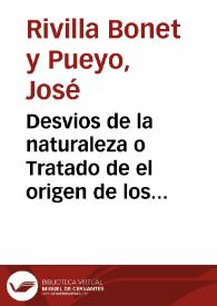 Desvios de la naturaleza o Tratado de el origen de los monstros : a que va anadido vn compendio de curaciones chyrurgicas en monstruosos accidentes ...