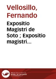 Expositio Magistri de Soto ; Expositio magistri fratris Francisci de Victoria  [Manuscrito]