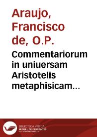 Commentariorum in uniuersam Aristotelis metaphisicam tomus secundus: septem libros complectens a sexto usque ad duodecimum inclusiue