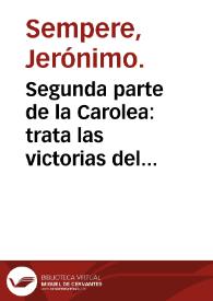 Segunda parte de la Carolea : trata las victorias del Emperador Carlo [sic] V Rey de España ...