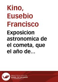 Exposicion astronomica de el cometa, que el año de 1860, por los meses de noviembre, y diziembre, y este año de 1681, por los meses de enero y febrero, se ha visto en todo el mundo, y le ha observado en la ciudad de Cadiz