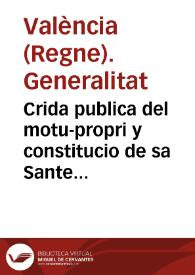 Crida publica del motu-propri y constitucio de sa Santedat en fauor dels naturals del Regne de Valencia pera que los estrangers no puguen obtenir los benifets ecclesiastichs ... sino aquells ... dels Regnes hon los Valencians ... seran admesos