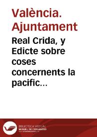 Real Crida, y Edicte sobre coses concernents la pacificacio de la present Ciutat, e quietut dels poblats en aquella, persecucio dels delinquents, y prohibicio de cert genero de armes