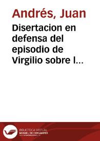 Disertacion en defensa del episodio de Virgilio sobre los amores de Eneas y de Dido