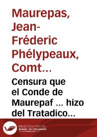 Censura que el Conde de Maurepaf ... hizo del Tratadico impresso en Madrid en octavo, cuyo titulo es: El Gallo Español; y su Autor el Bachiller Don Diego de Torres, y Villarroèl ...