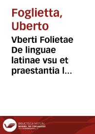 Vberti Folietae De linguae latinae vsu et praestantia libri tres ...