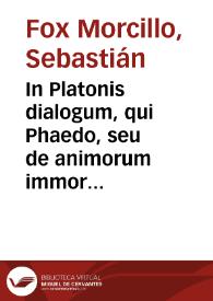 In Platonis dialogum, qui Phaedo, seu de animorum immortalitate inscribitur