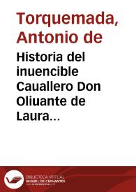 Historia del inuencible Cauallero Don Oliuante de Laura Principe de Macedonia, que por sus admirables hazañas vino a ser emperador de Consta[n]tinopla