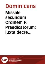 Missale secundum Ordinem F. Praedicatorum : iuxta decreta Capituli generalis Salmanticae anno Domini 1551 celebrati ... cum Kalendario Gregoriano ac Sanctis iussu ... Sixti V nuper adiectis