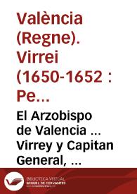 El Arzobispo de Valencia ... Virrey y Capitan General, etc. Por quanto su Magestad ... se ha seruido mandarnos despachar una Real cedula del tenor siguiente. El Rey. Por quanto la ... Reyna de Suecia ... propuso el comercio en mis Reynos ...