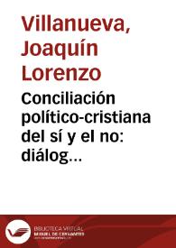 Conciliación político-cristiana del sí y el no : diálogo