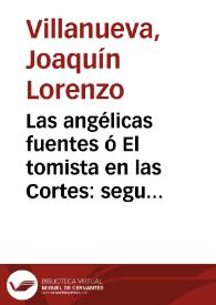 Las angélicas fuentes ó El tomista en las Cortes : segunda parte