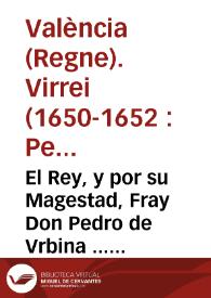 El Rey, y por su Magestad, Fray Don Pedro de Vrbina ... Virrey ... dà a saber, q ... sa Magestad ... a mandado se publique en esta Ciudad y Reyno el tratado ajustado ... sobre la materia de la nauegacion, y comercio ... con las Prouincias vnidas ...