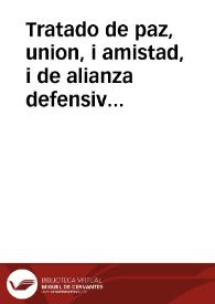 Tratado de paz, union, i amistad, i de alianza defensiva entre España, Francia, e Inglaterra, concluido, i firmado en Sevilla el dia 9 de Noviembre de 1729