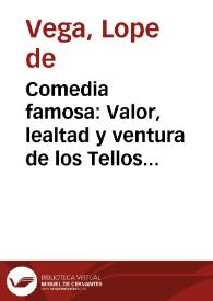 Comedia famosa : Valor, lealtad y ventura de los Tellos de Meneses : Primera parte