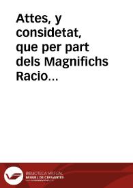 Attes, y considetat, que per part dels Magnifichs Racional, y Sindichs de la present Ciutat si li opposà à Ignacio Perez Calvillo, que no podia estar insuculat en les bolses dels oficis machors de la present Ciutat ...