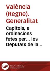 Capitols, e ordinacions fetes per... los Deputats de la Generalitat del Regne de Valencia, en xij. de Iuny del any 1698 concernents a lo que dehuen obseruar sos Taulagers, en la expedició dels Albarans, y guies dels drets del General, y Doble Tarifa