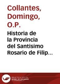 Historia de la Provincia del Santisimo Rosario de Filipinas, China, y Tunquin Orden de Predicadores : Quarta parte desde el año de 1700 hasta el de 1765