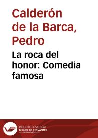 La roca del honor : Comedia famosa