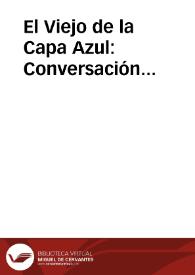 El Viejo de la Capa Azul : Conversación...