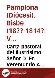 Carta pastoral del Ilustrísimo Señor D. Fr. Veremundo Arias y Teyxeiro, al clero y pueblo de su diócesis siendo Obispo de Pamplona el 13 de diciembre de MCCMXIV con motivo del religioso decreto de Nuestro Piadoso Soberano sobre las misiones