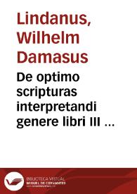 De optimo scripturas interpretandi genere libri III ...