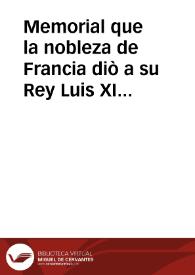 Memorial que la nobleza de Francia diò a su Rey Luis XIII lamentando, y sintiendo esta iniqua, indecente, y abominable liga, contra la Religion Catolica, cõtra el Reyno de Francia, contra la Christiandad de quien es fiero enemigo el sacrilego mosntruo Oliuer Cromuel ... : sacado del original francès, que se imprimiò en Paris el año de 1657 y traduzido en catsellano à la letra ...