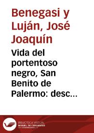 Vida del portentoso negro, San Benito de Palermo : descripta en seis cantos, joco-serios, del reducidissimo Metro de Seguidillas, con los Argumentos en Octavas