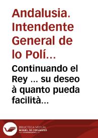 Continuando el Rey ... su deseo à quanto pueda facilitàr en alivio de sus Vassallos, ha resuelto, que no obstante, que el termino señalado a los Pueblos, para que acudiessen à presentàr los instrumentos de justificacion de lo que para en primeros contribuyentes de los efectos de donativo ... se les prorrogue el nuevo termino de quinze dias ... De cuya Real Resolucion aviso à V. Mds. ...