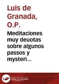 Meditaciones muy deuotas sobre algunos passos y mysterios principales de la vida de nuestro Saluador, y señaladamente de su sancta niñez, Passion, Resurrection, y gloriosa Ascension