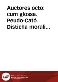 Auctores octo : cum glossa. Peudo-Cató. Disticha moralia. Theodulus. Pseustis et Alethia, ecloga. Facetus. Liber Faceti docens mores iuvenum. Pseudo-Bernat. De contemptu mundi ; Floretus, sive summa theologiae et flores omnium virtutum, metrice. Matthaeus Vindocinensis. Tobiae dogmata ad filium. Alanus de Insulis. Doctrinale altum parabolarum. Isop. Fabulae 