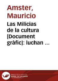 Las Milicias de la cultura : luchan contra el fascismo combatiendo la ignorancia