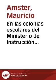 En las colonias escolares del Ministerio de Instrucción Pública : los hijos de nuestros combatientes viven sanos y felices