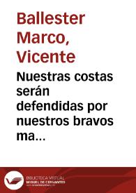 Nuestras costas serán defendidas por nuestros bravos marinos  [Document gràfic]