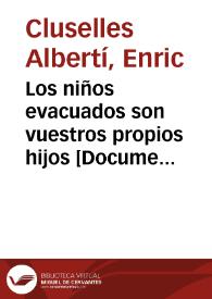 Los niños evacuados son vuestros propios hijos  [Document gràfic]