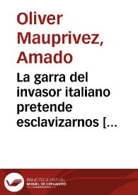 La garra del invasor italiano pretende esclavizarnos  [Document gràfic]