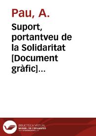 Suport, portantveu de la Solidaritat : llegiu-lo propagueulo