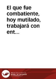 El que fue combatiente, hoy mutilado, trabajará con entusiasmo para los camaradas del frente  [Document gràfic]