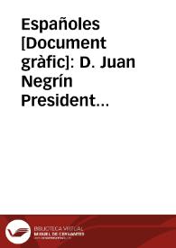 Españoles : D. Juan Negrín Presidente del Consejo de Ministros, ha dicho en su discurso del 26 de febrero de 1938: ...